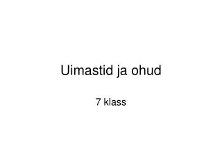 uimastid ja ohud