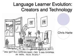 Language Learner Evolution: Creators and Technology