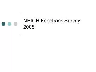 NRICH Feedback Survey 2005