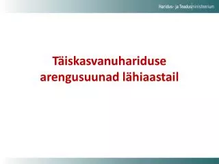 t iskasvanuhariduse arengusuunad l hiaastail
