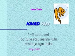 kalad vees