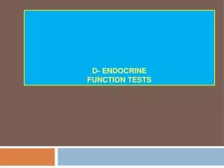 D- ENDOCRINE FUNCTION TESTS