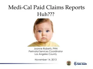 Medi-Cal Paid Claims Reports Huh???