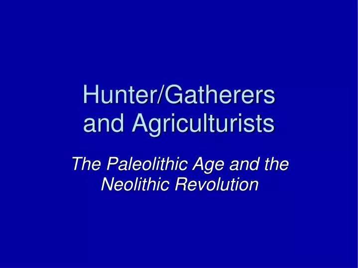 hunter gatherers and agriculturists