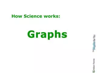 How Science works: Graphs