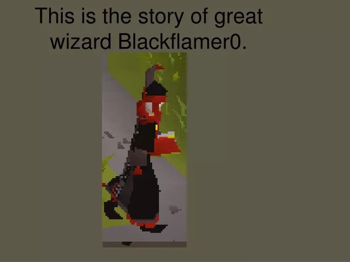this is the story of great wizard blackflamer0