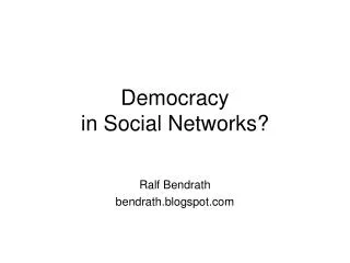 Democracy in Social Networks?