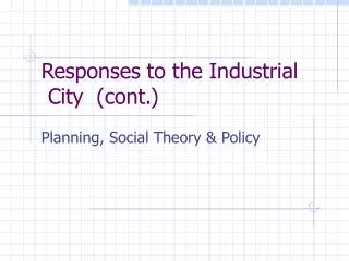 Responses to the Industrial City (cont.)