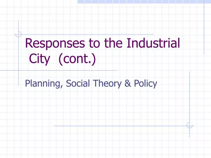 responses to the industrial city cont