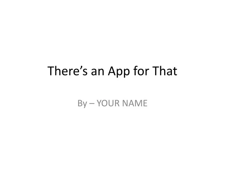 there s an app for that