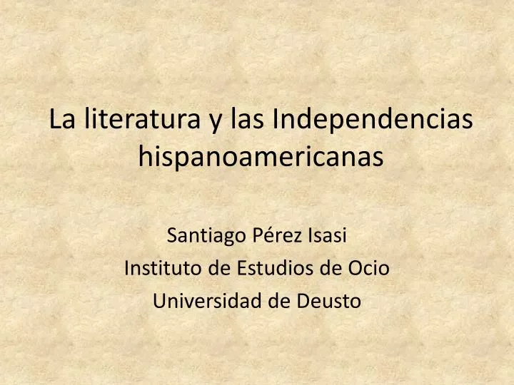 la literatura y las independencias hispanoamericanas