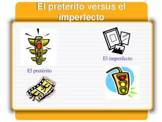el pret rito versus el imperfecto