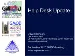 Updates and Events from the GMOD Help Desk – September 2010 - slide 1