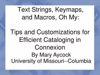 Text Strings, Keymaps, and Macros, Oh My: