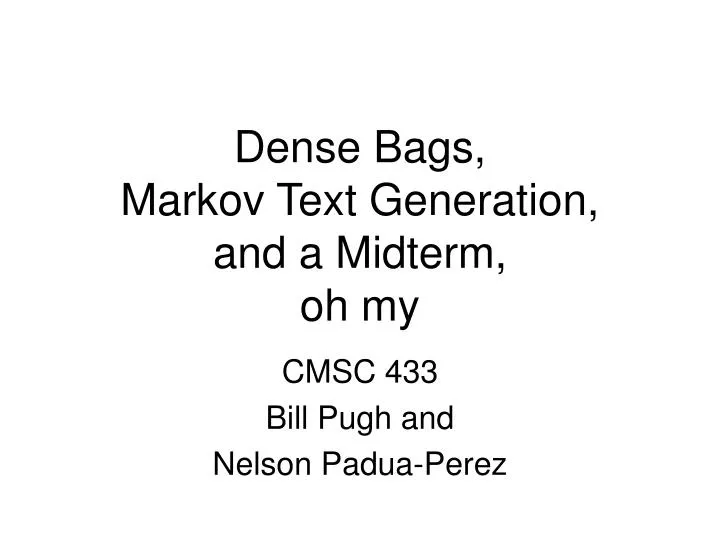 dense bags markov text generation and a midterm oh my