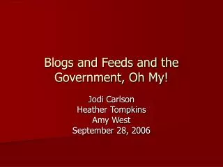 Blogs and Feeds and the Government, Oh My!