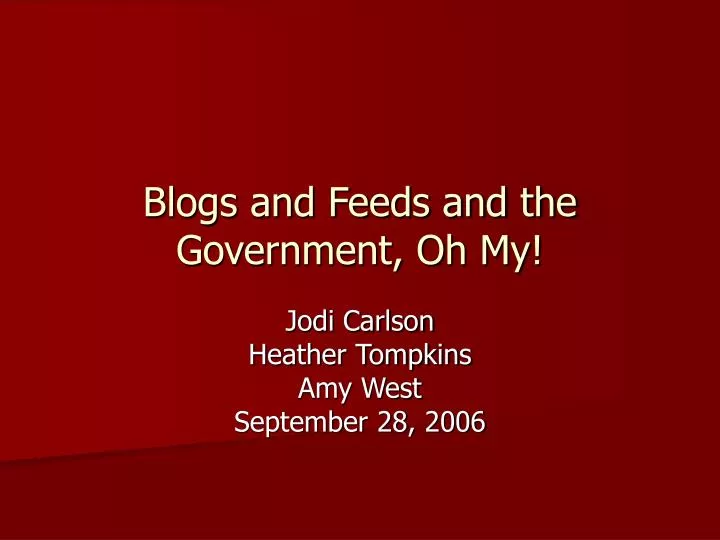blogs and feeds and the government oh my