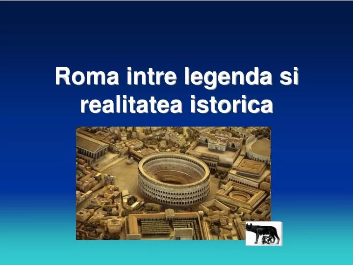 roma intre legenda si realitatea istorica