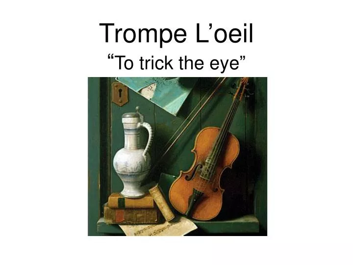 trompe l oeil to trick the eye