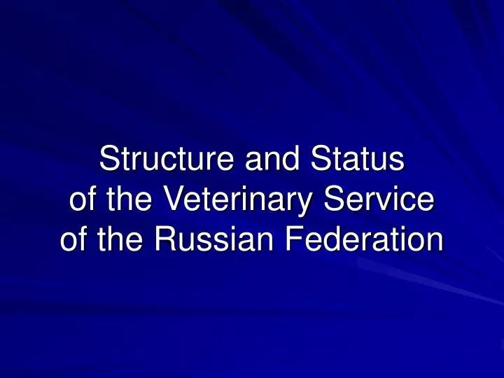 structure and status of the veterinary service of the russian federation