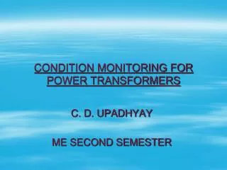 CONDITION MONITORING FOR POWER TRANSFORMERS