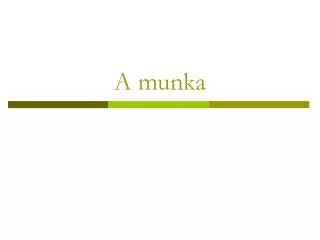 a munka