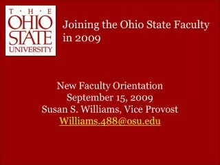 New Faculty Orientation September 15, 2009 Susan S. Williams, Vice Provost Williams.488@osu