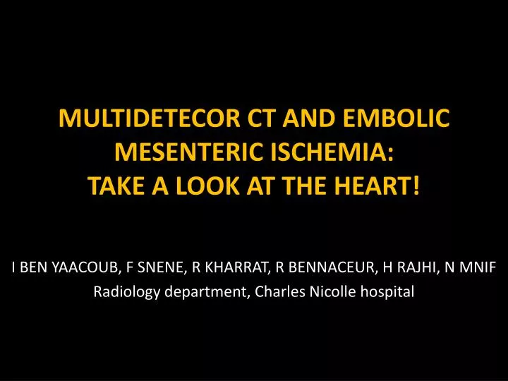 multidetecor ct and embolic mesenteric ischemia take a look at the heart