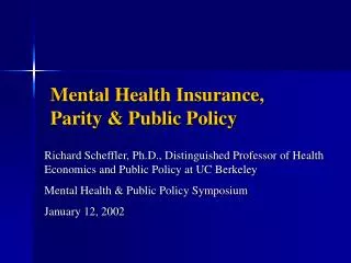 Mental Health Insurance, Parity &amp; Public Policy