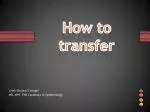 How to transfer