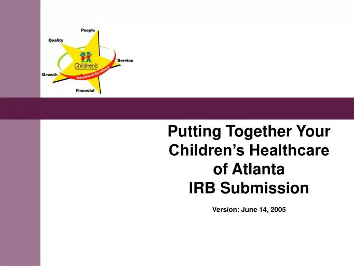 putting together your children s healthcare of atlanta irb submission version june 14 2005