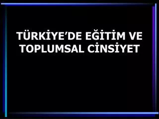t rk ye de e t m ve toplumsal c ns yet
