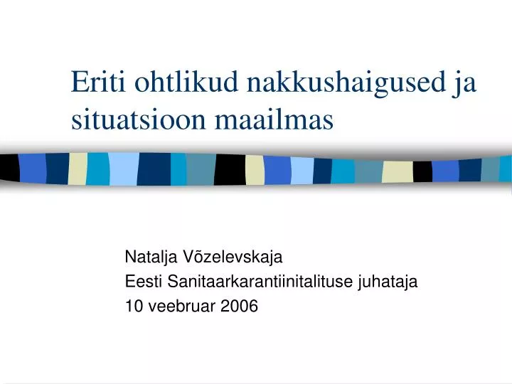 eriti ohtlikud nakkushaigused ja situatsioon maailmas