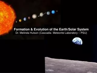 Formation &amp; Evolution of the Earth/Solar System