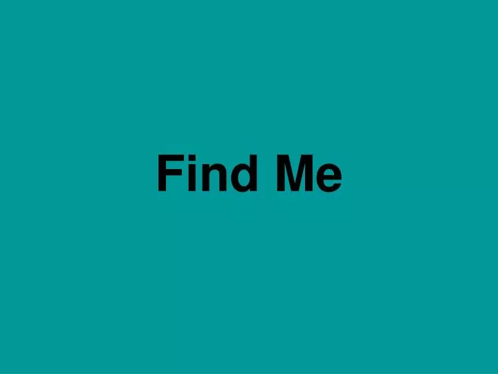 find me