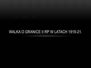 walka o granice ii rp w latach 1919 21