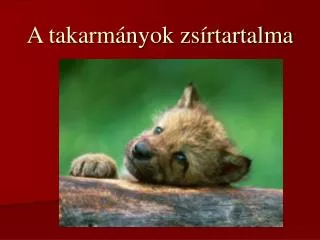 a takarm nyok zs rtartalma
