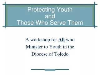 Protecting Youth and Those Who Serve Them