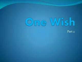 one wish