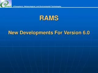 RAMS New Developments For Version 6.0