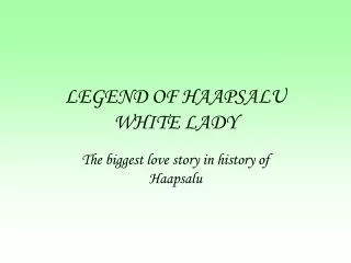 LEGEND OF HAAPSALU WHITE LADY