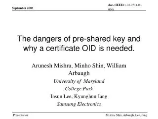 The dangers of pre-shared key and why a certificate OID is needed.
