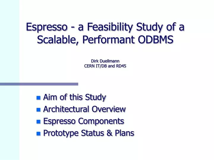 espresso a feasibility study of a scalable performant odbms dirk duellmann cern it db and rd45