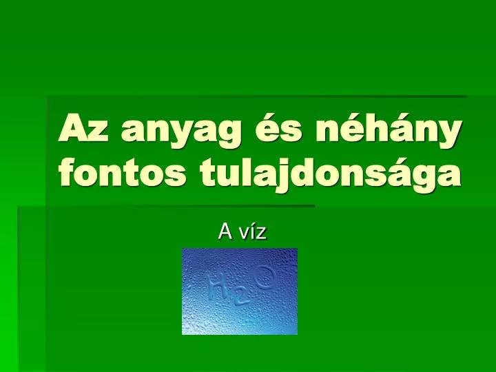 az anyag s n h ny fontos tulajdons ga