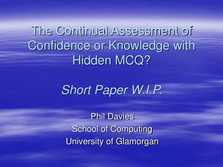 the continual assessment of confidence or knowledge with hidden mcq short paper w i p