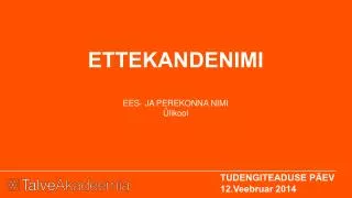 ettekandenimi ees ja perekonna nimi likool