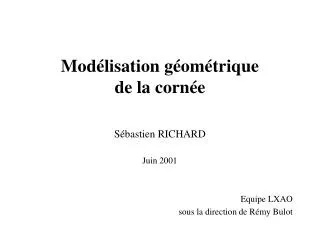 mod lisation g om trique de la corn e