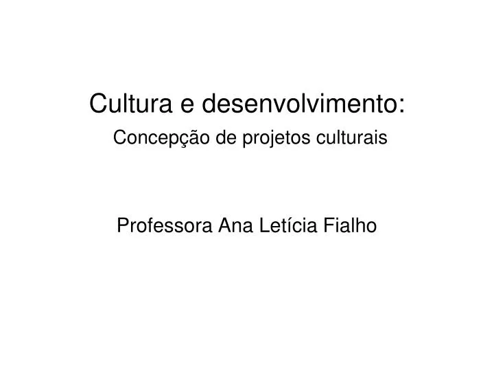 cultura e desenvolvimento concep o de projetos culturais