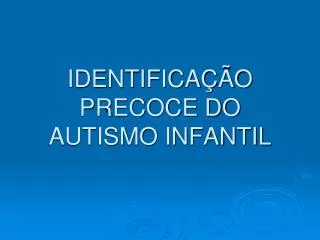 identifica o precoce do autismo infantil