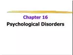 Chapter 16 Psychological Disorders - slide 1